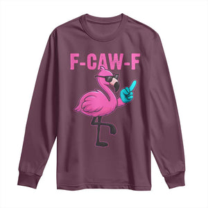 Funny F-Caw-F Flamingo Long Sleeve Shirt Adult Humor TS10 Maroon Print Your Wear