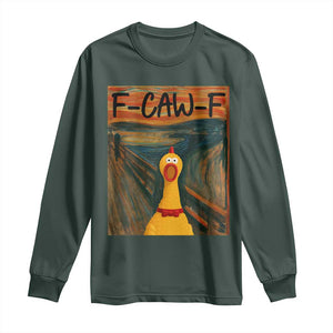 F Caw F Screaming Chicken Long Sleeve Shirt Funny Fawk Off Meme TS10 Dark Forest Green Print Your Wear