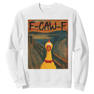 F Caw F Screaming Chicken Sweatshirt Funny Fawk Off Meme TS10 White Print Your Wear