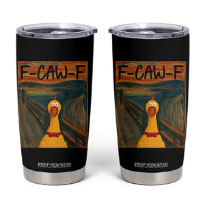 F Caw F Screaming Chicken Tumbler Cup Funny Fawk Off Meme TS10 Black Print Your Wear
