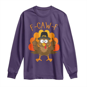 F-Caw-F Funny Turkey Long Sleeve Shirt Happy Thanksgiving Day Family Dinner TS10 Purple Print Your Wear