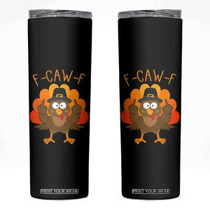 F-Caw-F Funny Turkey Skinny Tumbler Happy Thanksgiving Day Family Dinner TS10 Black Print Your Wear