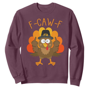 F-Caw-F Funny Turkey Sweatshirt Happy Thanksgiving Day Family Dinner TS10 Maroon Print Your Wear