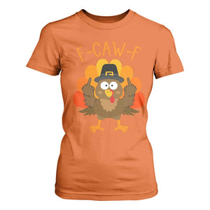 F-Caw-F Funny Turkey T Shirt For Women Happy Thanksgiving Day Family Dinner TS10 Orange Print Your Wear