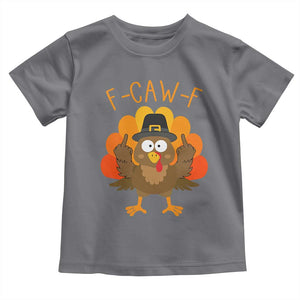 F-Caw-F Funny Turkey Toddler T Shirt Happy Thanksgiving Day Family Dinner TS10 Charcoal Print Your Wear