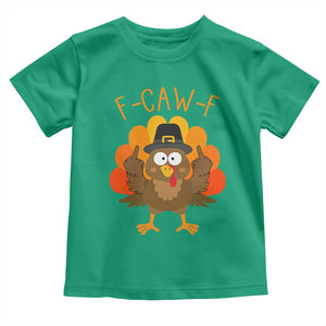 F-Caw-F Funny Turkey Toddler T Shirt Happy Thanksgiving Day Family Dinner TS10 Irish Green Print Your Wear