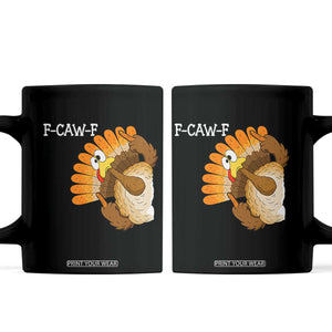 F-Caw-F Funny Silly Turkey Coffee Mug Happy Thanksgiving Day Family Dinner TS10 Black Print Your Wear
