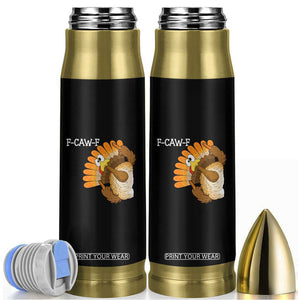 F-Caw-F Funny Silly Turkey Bullet Tumbler Happy Thanksgiving Day Family Dinner TS10 Black Print Your Wear