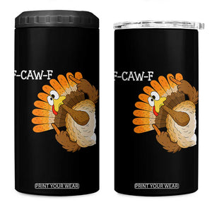 F-Caw-F Funny Silly Turkey 4 in 1 Can Cooler Tumbler Happy Thanksgiving Day Family Dinner TS10 One Size: 16 oz Black Print Your Wear