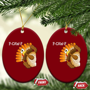 F-Caw-F Funny Silly Turkey Ceramic Ornament Happy Thanksgiving Day Family Dinner TS10 Print Your Wear