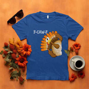 F-Caw-F Funny Silly Turkey T Shirt Happy Thanksgiving Day Family Dinner TS10 Royal Blue Print Your Wear