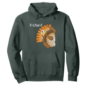 F-Caw-F Funny Silly Turkey Hoodie Happy Thanksgiving Day Family Dinner TS10 Dark Forest Green Print Your Wear