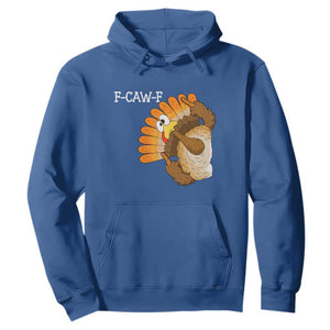 F-Caw-F Funny Silly Turkey Hoodie Happy Thanksgiving Day Family Dinner TS10 Royal Blue Print Your Wear