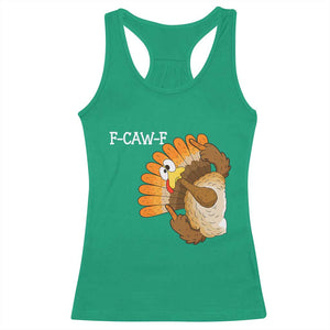 F-Caw-F Funny Silly Turkey Racerback Tank Top Happy Thanksgiving Day Family Dinner TS10 Irish Green Print Your Wear