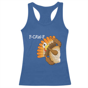 F-Caw-F Funny Silly Turkey Racerback Tank Top Happy Thanksgiving Day Family Dinner TS10 Royal Blue Print Your Wear