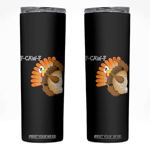 F-Caw-F Funny Silly Turkey Skinny Tumbler Happy Thanksgiving Day Family Dinner TS10 Black Print Your Wear