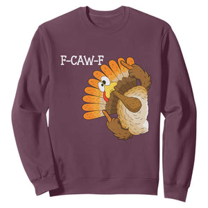 F-Caw-F Funny Silly Turkey Sweatshirt Happy Thanksgiving Day Family Dinner TS10 Maroon Print Your Wear
