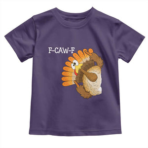 F-Caw-F Funny Silly Turkey Toddler T Shirt Happy Thanksgiving Day Family Dinner TS10 Purple Print Your Wear