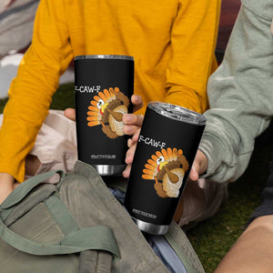 F-Caw-F Funny Silly Turkey Tumbler Cup Happy Thanksgiving Day Family Dinner TS10 Print Your Wear