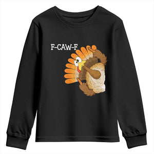 F-Caw-F Funny Silly Turkey Youth Sweatshirt Happy Thanksgiving Day Family Dinner TS10 Black Print Your Wear