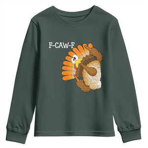 F-Caw-F Funny Silly Turkey Youth Sweatshirt Happy Thanksgiving Day Family Dinner TS10 Dark Forest Green Print Your Wear