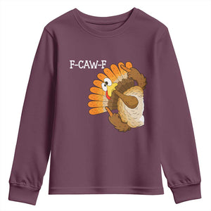 F-Caw-F Funny Silly Turkey Youth Sweatshirt Happy Thanksgiving Day Family Dinner TS10 Maroon Print Your Wear