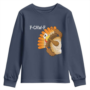 F-Caw-F Funny Silly Turkey Youth Sweatshirt Happy Thanksgiving Day Family Dinner TS10 Navy Print Your Wear