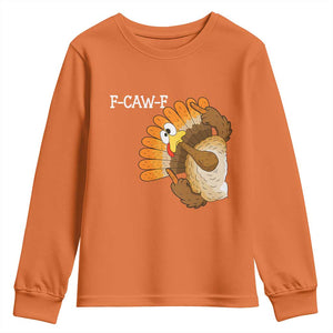 F-Caw-F Funny Silly Turkey Youth Sweatshirt Happy Thanksgiving Day Family Dinner TS10 Orange Print Your Wear