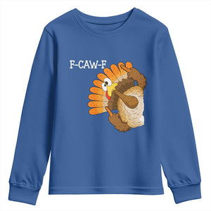F-Caw-F Funny Silly Turkey Youth Sweatshirt Happy Thanksgiving Day Family Dinner TS10 Royal Blue Print Your Wear