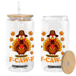 F-Caw-F Funny Turkey Glass Can Happy Thanksgiving Day Autumn Family Dinner TS10 Print Your Wear