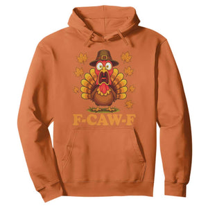 F-Caw-F Funny Turkey Hoodie Happy Thanksgiving Day Autumn Family Dinner TS10 Orange Print Your Wear