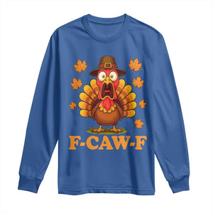 F-Caw-F Funny Turkey Long Sleeve Shirt Happy Thanksgiving Day Autumn Family Dinner TS10 Royal Blue Print Your Wear