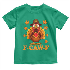 F-Caw-F Funny Turkey Toddler T Shirt Happy Thanksgiving Day Autumn Family Dinner TS10 Irish Green Print Your Wear