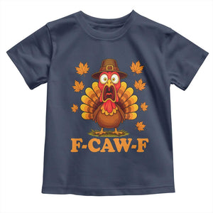 F-Caw-F Funny Turkey Toddler T Shirt Happy Thanksgiving Day Autumn Family Dinner TS10 Navy Print Your Wear
