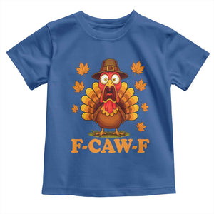 F-Caw-F Funny Turkey Toddler T Shirt Happy Thanksgiving Day Autumn Family Dinner TS10 Royal Blue Print Your Wear