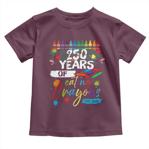 250 Years Of Eating Crayons Toddler T Shirt Marine Veteran 250th Anniversary TS10 Maroon Print Your Wear