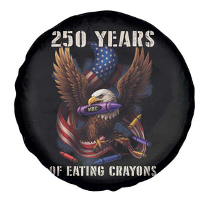 250 Years Of Eating Crayons Spare Tire Cover Funny Eagle 250th Anniversary Veterans Gifts TS10 Print Your Wear