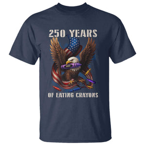 250 Years Of Eating Crayons T Shirt Funny Eagle 250th Anniversary Veterans Gifts TS10 Navy Print Your Wear