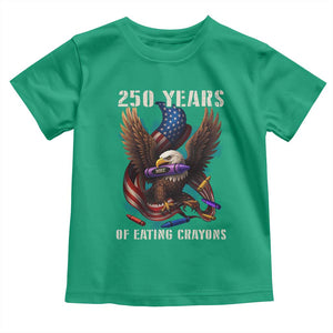 250 Years Of Eating Crayons Toddler T Shirt Funny Eagle 250th Anniversary Veterans Gifts TS10 Irish Green Print Your Wear