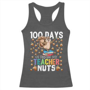 100 Days Of School Racerback Tank Top 100th Day Driving My Teacher Nuts Squirrel School TS10 Dark Heather Print Your Wear