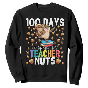 100 Days Of School Sweatshirt 100th Day Driving My Teacher Nuts Squirrel School TS10 Black Print Your Wear