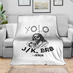 Yolo Jk BRB Jesus Throw Blanket Funny Easter Day Ressurection Christians TS10 Print Your Wear