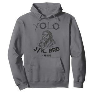 Yolo Jk BRB Jesus Hoodie Funny Easter Day Ressurection Christians TS10 Charcoal Print Your Wear