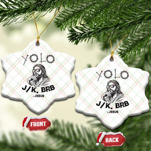 Yolo Jk BRB Jesus Ceramic Ornament Funny Easter Day Ressurection Christians TS10 Print Your Wear