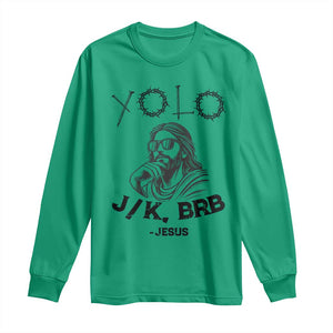 Yolo Jk BRB Jesus Long Sleeve Shirt Funny Easter Day Ressurection Christians TS10 Irish Green Print Your Wear