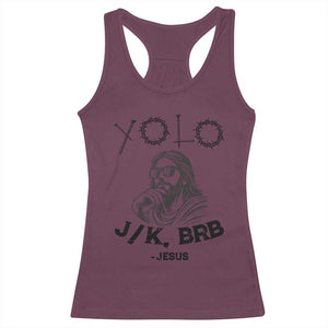 Yolo Jk BRB Jesus Racerback Tank Top Funny Easter Day Ressurection Christians TS10 Maroon Print Your Wear