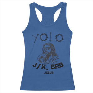 Yolo Jk BRB Jesus Racerback Tank Top Funny Easter Day Ressurection Christians TS10 Royal Blue Print Your Wear
