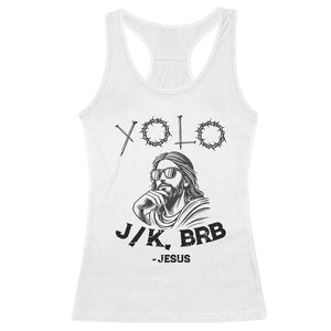 Yolo Jk BRB Jesus Racerback Tank Top Funny Easter Day Ressurection Christians TS10 White Print Your Wear