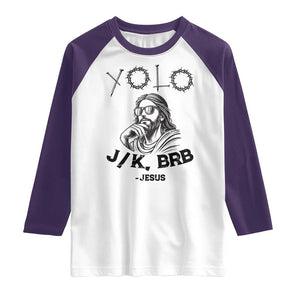 Yolo Jk BRB Jesus Raglan Shirt Funny Easter Day Ressurection Christians TS10 White Purple Print Your Wear