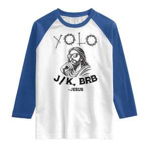 Yolo Jk BRB Jesus Raglan Shirt Funny Easter Day Ressurection Christians TS10 White Royal Print Your Wear